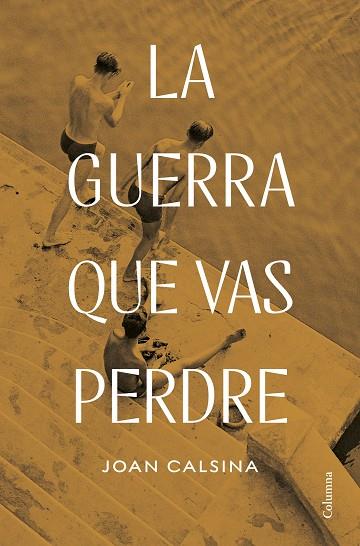 LA GUERRA QUE VAS PERDRE | 9788466432078 | CALSINA FORRELLAD, JOAN | Llibres Parcir | Llibreria Parcir | Llibreria online de Manresa | Comprar llibres en català i castellà online