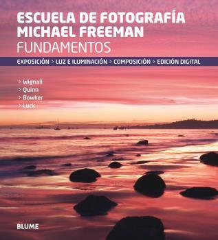 FUNDAMENTOS. ESCUELA DE FOTOGRAFÍA MICHAEL FREEMAN | 9788416138760 | FREEMAN, MICHAEL | Llibres Parcir | Llibreria Parcir | Llibreria online de Manresa | Comprar llibres en català i castellà online