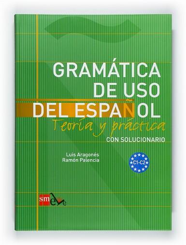 GRAMATICA DE USO DEL ESPAÑOL C1-C2 11 | 9788467521092 | PALENCIA DEL BURGO, RAMÓN/ARAGONÉS FERNÁNDEZ, LUIS | Llibres Parcir | Llibreria Parcir | Llibreria online de Manresa | Comprar llibres en català i castellà online