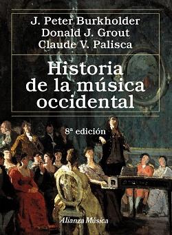 HISTORIA DE LA MÚSICA OCCIDENTAL | 9788420699141 | BURKHOLDER, J. PETER / GROUT, DONALD JAY / PALISCA, CLAUDE V. | Llibres Parcir | Llibreria Parcir | Llibreria online de Manresa | Comprar llibres en català i castellà online