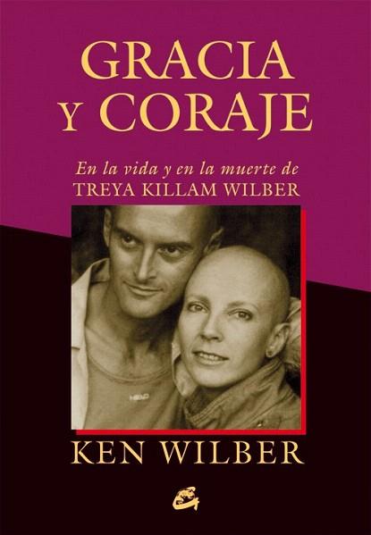 GRACIA Y CORAJE | 9788484455097 | WILBER, KEN | Llibres Parcir | Llibreria Parcir | Llibreria online de Manresa | Comprar llibres en català i castellà online