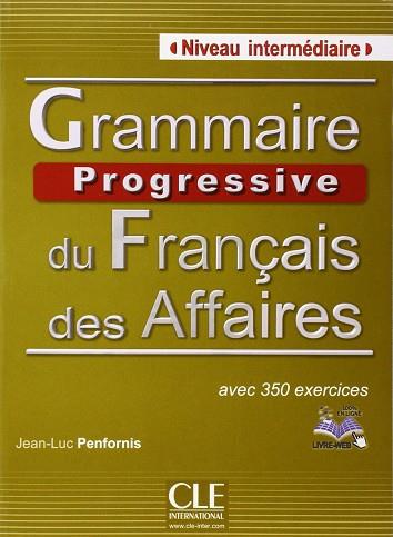 GRAMMAIRE PROGRESSIVE DU FRANÇAIS DES AFFAIRES - LIVRE + CD AUDIO - NIVEAU INTER | 9782090381580 | - | Llibres Parcir | Llibreria Parcir | Llibreria online de Manresa | Comprar llibres en català i castellà online