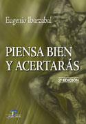 PIENSA BIEN Y ACERTARAS | 9788479786939 | EUGENIO IBARZABAL | Llibres Parcir | Llibreria Parcir | Llibreria online de Manresa | Comprar llibres en català i castellà online