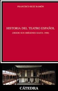 HISTORIA DEL TEATRO ESPAÑOL desde sus origenes hasta 1900 | 9788437629001 | FRANCISCO RUIZ RAMON | Llibres Parcir | Llibreria Parcir | Llibreria online de Manresa | Comprar llibres en català i castellà online