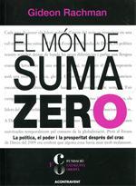 EL MON DE SUMA ZERO POLITICA PODER PROSPERITAT DESP CRAC | 9788493841553 | GIDEON RACHMAN | Llibres Parcir | Librería Parcir | Librería online de Manresa | Comprar libros en catalán y castellano online