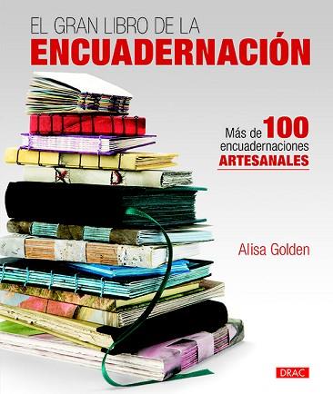 EL GRAN LIBRO DE LA ENCUADERNACIÓN | 9788498745634 | GOLDEN, ALISA | Llibres Parcir | Llibreria Parcir | Llibreria online de Manresa | Comprar llibres en català i castellà online