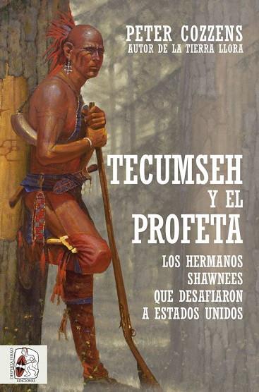 TECUMSEH Y EL PROFETA. LOS HERMANOS SHAWNEE QUE DESAFIARON A ESTADOS UNIDOS | 9788412323924 | COZZENS, PETER | Llibres Parcir | Llibreria Parcir | Llibreria online de Manresa | Comprar llibres en català i castellà online