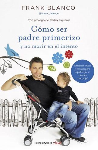 CÓMO SER PADRE PRIMERIZO Y NO MORIR EN EL INTENTO | 9788466331227 | BLANCO,FRANK | Llibres Parcir | Llibreria Parcir | Llibreria online de Manresa | Comprar llibres en català i castellà online