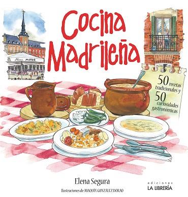 COCINA MADRILEÑA. 50 RECETAS TRADICIONALES. 50 CURIOSIDADES GASTRONÓMICAS | 9788498734263 | SEGURA JIMÉNEZ, MARÍA ELENA | Llibres Parcir | Llibreria Parcir | Llibreria online de Manresa | Comprar llibres en català i castellà online