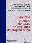 EJERCICIOS RESUELTOS DE BASES DE LENGUAJES DE PROGRAMACION | 9788480047241 | VELAZQUEZ ANGEL | Llibres Parcir | Llibreria Parcir | Llibreria online de Manresa | Comprar llibres en català i castellà online