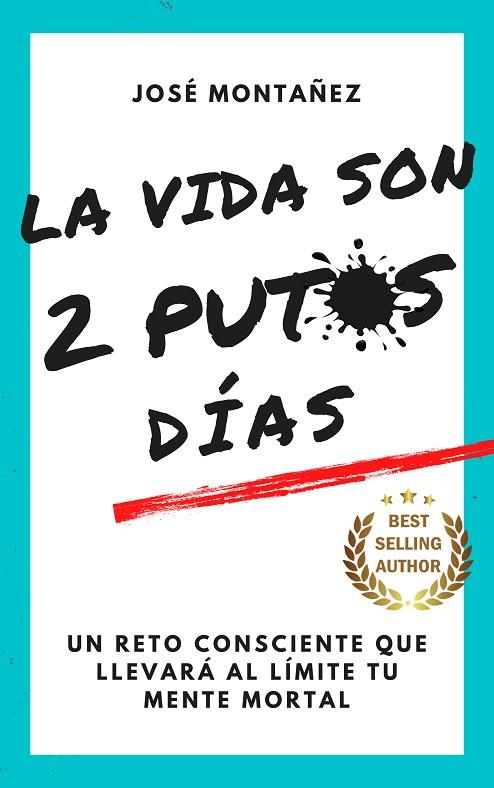 LA VIDA SON 2 PUTOS DÍAS | 9788409603312 | MONTAÑEZ, JOSÉ | Llibres Parcir | Llibreria Parcir | Llibreria online de Manresa | Comprar llibres en català i castellà online