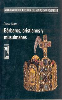 BARBAROS CRISTIANOS Y MUSULMANES col Akal hist mundo | 9788476005057 | TREVOR CAIRNS | Llibres Parcir | Llibreria Parcir | Llibreria online de Manresa | Comprar llibres en català i castellà online