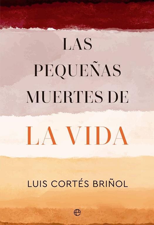 LAS PEQUEÑAS MUERTES DE LA VIDA | 9788413846149 | CORTÉS BRIÑOL, LUIS | Llibres Parcir | Llibreria Parcir | Llibreria online de Manresa | Comprar llibres en català i castellà online