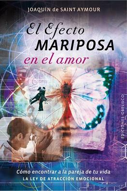 EL EFECTO MARIPOSA EN EL AMOR | 9788416192854 | DE SAINT AYMOUR, JOAQUÍN | Llibres Parcir | Llibreria Parcir | Llibreria online de Manresa | Comprar llibres en català i castellà online