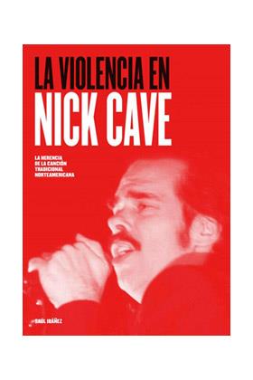 LA VIOLENCIA EN NICK CAVE | 9788416229178 | IBÁÑEZ ÁLVAREZ, DANIEL SAUL | Llibres Parcir | Llibreria Parcir | Llibreria online de Manresa | Comprar llibres en català i castellà online