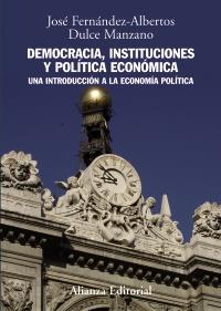 DEMOCRACIA INSTITUCIONES Y POLITICA ECONOMICA | 9788420691428 | JOSE FERNANDEZ ALBERTOS DULCE MANZANO | Llibres Parcir | Llibreria Parcir | Llibreria online de Manresa | Comprar llibres en català i castellà online