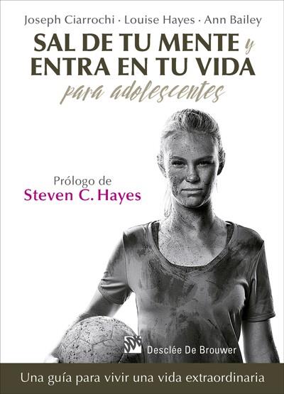 SAL DE TU MENTE Y ENTRA EN TU VIDA PARA ADOLESCENTES | 9788433028389 | CIARROCHI, JOSEPH/HAYES, LOUISE/BAILEY, ANN | Llibres Parcir | Llibreria Parcir | Llibreria online de Manresa | Comprar llibres en català i castellà online