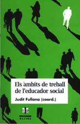 Els AMBITS de TREBALL de L'EDUCADOR SOCIAL | 9788495212146 | Judit FULLANA | Llibres Parcir | Llibreria Parcir | Llibreria online de Manresa | Comprar llibres en català i castellà online