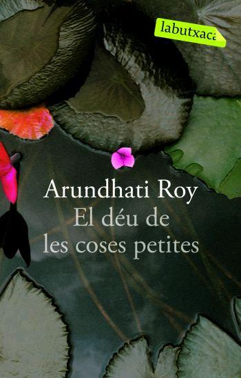 EL DEU DE LES COSES PETITES labutxaca | 9788496863262 | ROY ARUNDHATI | Llibres Parcir | Llibreria Parcir | Llibreria online de Manresa | Comprar llibres en català i castellà online