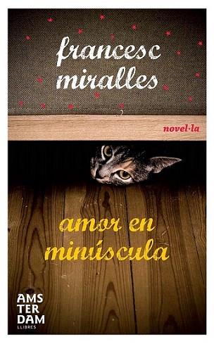 AMOR EN MINUSCULA | 9788493718343 | MIRALLES FRANCESC | Llibres Parcir | Librería Parcir | Librería online de Manresa | Comprar libros en catalán y castellano online