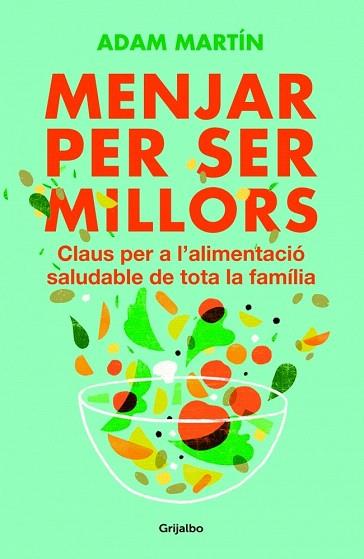 MENJAR PER SER MILLORS | 9788401388859 | MARTIN,ADAM | Llibres Parcir | Llibreria Parcir | Llibreria online de Manresa | Comprar llibres en català i castellà online