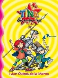 TINA SUPERBRUIXA I DON QUIXOT DE LA MANXA | 9788483048207 | KNISTER | Llibres Parcir | Llibreria Parcir | Llibreria online de Manresa | Comprar llibres en català i castellà online