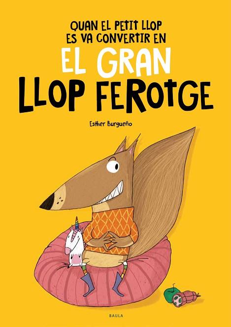 QUAN EL PETIT LLOP ES VA CONVERTIR EN EL GRAN LLOP FEROTGE | 9788447948826 | BURGUEÑO VIGIL, ESTHER | Llibres Parcir | Llibreria Parcir | Llibreria online de Manresa | Comprar llibres en català i castellà online