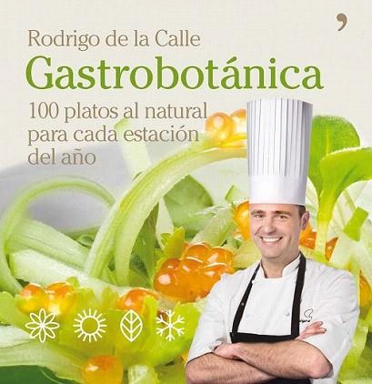 GASTROBOTANICA 100 PLATOS AL NATURAL PARA CADA ESTACION | 9788484609025 | RODRIGO DE LA CALLE | Llibres Parcir | Llibreria Parcir | Llibreria online de Manresa | Comprar llibres en català i castellà online