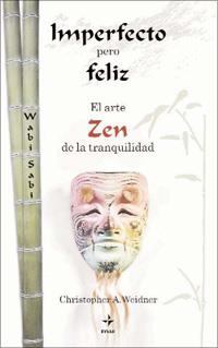 IMPERFECTO PERO FELIZ EL ARTE ZEN DE LA TRANQUILIDAD | 9788441426658 | CHRISTOPHER A WEIDNER | Llibres Parcir | Librería Parcir | Librería online de Manresa | Comprar libros en catalán y castellano online