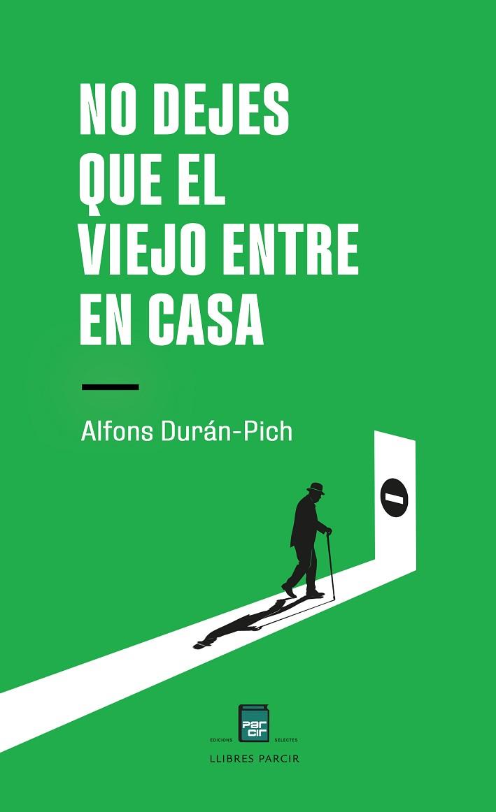 NO DEJES QUE EL VIEJO ENTRE EN CASA | 9788410087347 | ALFONS DURÁN-PICH | Llibres Parcir | Llibreria Parcir | Llibreria online de Manresa | Comprar llibres en català i castellà online