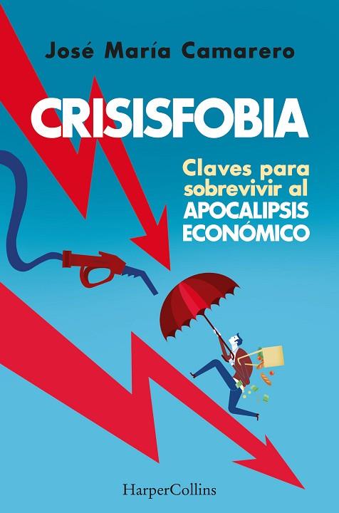 CRISISFOBIA. CLAVES PARA SOBREVIVIR AL APOCALIPSIS ECONÓMICO | 9788491398769 | MARÍA CAMARERO, JOSÉ | Llibres Parcir | Llibreria Parcir | Llibreria online de Manresa | Comprar llibres en català i castellà online