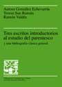 TRES ESCRITOS INTRODUCTORIOS AL ESTUDIO DEL PARENTESCO | 9788449020650 | GONZALEZ ECHEVARRIA | Llibres Parcir | Llibreria Parcir | Llibreria online de Manresa | Comprar llibres en català i castellà online