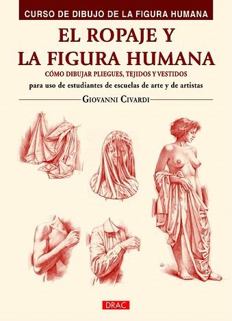 EL ROPAJE Y LA FIGURA HUMANA. COMO DIBUJAR PLIEGUES TEJIDOS Y VESTIDOS | 9788498745047 | CIVARDI, GIOVANNI | Llibres Parcir | Llibreria Parcir | Llibreria online de Manresa | Comprar llibres en català i castellà online