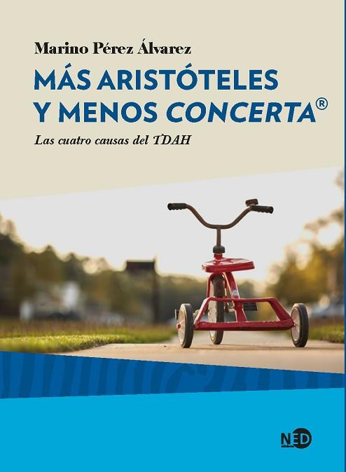 MÁS ARISTÓTELES Y MENOS CONCERTA® | 9788416737444 | PÉREZ ÁLVAREZ, MARINO | Llibres Parcir | Llibreria Parcir | Llibreria online de Manresa | Comprar llibres en català i castellà online