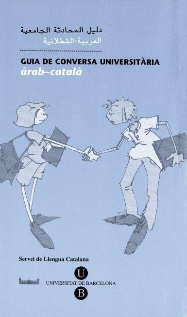 GUIA DE CONVERSA UNIVERSITÀRIA. ÀRAB-CATALÀ | 9788495817044 | SERVEIS LINGÜÍSTICS DE LA UNIVERSITAT DE BARCELONA | Llibres Parcir | Llibreria Parcir | Llibreria online de Manresa | Comprar llibres en català i castellà online