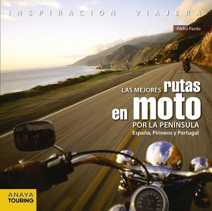 LAS MEJORES RUTAS EN MOTO POR LA PENÍNSULA. ESPAÑA, PIRINEOS Y PORTUGAL | 9788499358406 | PARDO BLANCO, PEDRO | Llibres Parcir | Llibreria Parcir | Llibreria online de Manresa | Comprar llibres en català i castellà online