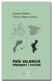 PAÍS VALENCIÀ. PRESENT I FUTUR | 9788418618185 | MUÑOZ VEIGA, GUSTAU/OLMOS TAMARIT, VICENT | Llibres Parcir | Llibreria Parcir | Llibreria online de Manresa | Comprar llibres en català i castellà online