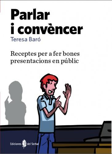 PARLAR I CONVENCERC RECEPTES FER BONES PRESENTACIONS PUBLIC | 9788476286739 | TERESA BARO | Llibres Parcir | Llibreria Parcir | Llibreria online de Manresa | Comprar llibres en català i castellà online