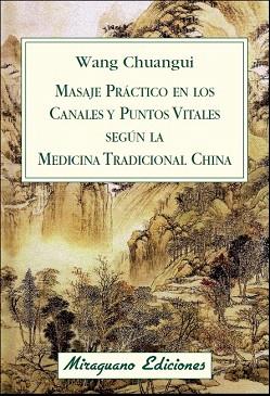 MASAJE PRÁCTICO EN LOS CANALES Y PUNTOS VITALES SEGÚN LA MEDICINA TRADICIONAL CH | 9788478134076 | WANG CHUANGUI | Llibres Parcir | Llibreria Parcir | Llibreria online de Manresa | Comprar llibres en català i castellà online