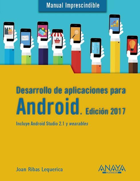 DESARROLLO DE APLICACIONES PARA ANDROID. EDICIÓN 2017 | 9788441538092 | RIBAS LEQUERICA, JOAN | Llibres Parcir | Llibreria Parcir | Llibreria online de Manresa | Comprar llibres en català i castellà online