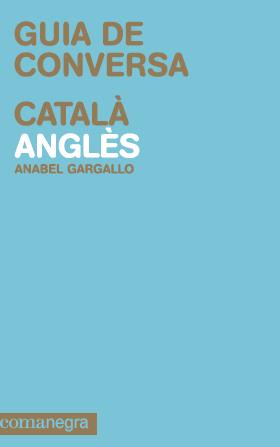 GUIA CONVERSA CATALA ANGLES | 9788415097105 | ANABEL GARGALLO | Llibres Parcir | Llibreria Parcir | Llibreria online de Manresa | Comprar llibres en català i castellà online