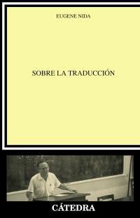 Sobre la traducción | 9788437629780 | Nida, Eugene | Llibres Parcir | Llibreria Parcir | Llibreria online de Manresa | Comprar llibres en català i castellà online