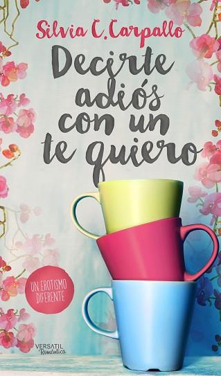 DECIRTE ADIÓS CON UN TE QUIERO | 9788494358227 | SILVIA C. CARPALLO | Llibres Parcir | Llibreria Parcir | Llibreria online de Manresa | Comprar llibres en català i castellà online