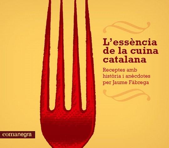 L'ESSÈNCIA DE LA CUINA CATALANA | 9788415097686 | FÀBREGA, JAUME | Llibres Parcir | Llibreria Parcir | Llibreria online de Manresa | Comprar llibres en català i castellà online