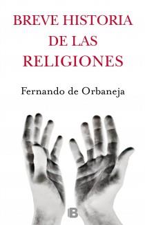 BREVE HISTORIA DE LAS RELIGIONES | 9788466652711 | DE ORBANEJA ARAGON, FERNANDO | Llibres Parcir | Llibreria Parcir | Llibreria online de Manresa | Comprar llibres en català i castellà online