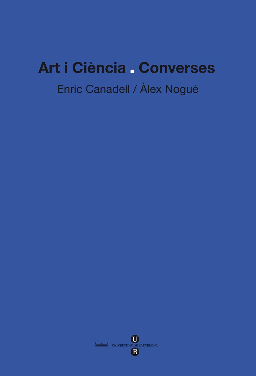 ART I CIENCIA CONVERSES | 9788447534531 | CANADELL E NOGUE A | Llibres Parcir | Llibreria Parcir | Llibreria online de Manresa | Comprar llibres en català i castellà online