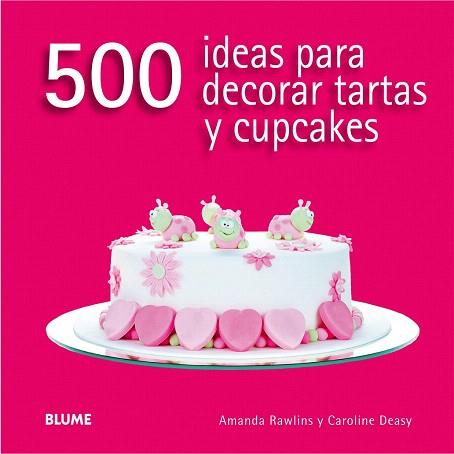 500 IDEAS PARA DECORAR TARTAS Y CUPCAKES | 9788416138166 | RAWLINS, AMANDA/DEASY, CAROLINE | Llibres Parcir | Llibreria Parcir | Llibreria online de Manresa | Comprar llibres en català i castellà online