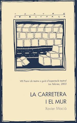 LA CARRETERA I EL MUR | 9788497790413 | MACIA XAVIER | Llibres Parcir | Llibreria Parcir | Llibreria online de Manresa | Comprar llibres en català i castellà online