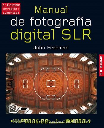 MANUAL DE FOTOGRAFIA DIGITAL SLR 2 EDICION CORREGIDA AUMENT | 9788496669734 | JOHN FREEMAN | Llibres Parcir | Llibreria Parcir | Llibreria online de Manresa | Comprar llibres en català i castellà online