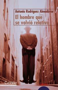 EL HOMBRE QUE SE VOLVIO RELATIVO | 9788484335962 | RODRIGUEZ ALMODOVAR ANTONIO | Llibres Parcir | Llibreria Parcir | Llibreria online de Manresa | Comprar llibres en català i castellà online